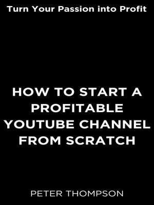 cover image of How to Start a Profitable Youtube Channel from Scratch